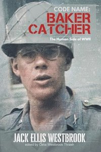 bokomslag Code Name: Baker Catcher: The Human Side of WWII