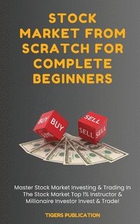 bokomslag Stock Market From Scratch For Complete Beginners