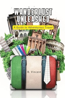 B Vincent, B. Vincent - Wanderlust Unleashed, Häftad