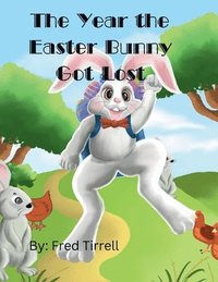 bokomslag Year the Easter Bunny Got Lost