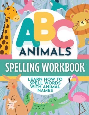 ABC Animals Spelling Workbook for Early Learners 1