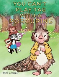 bokomslag You Can't Play Tag With A Porcupine