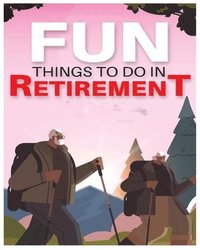 bokomslag Fun Things to Do in Retirement