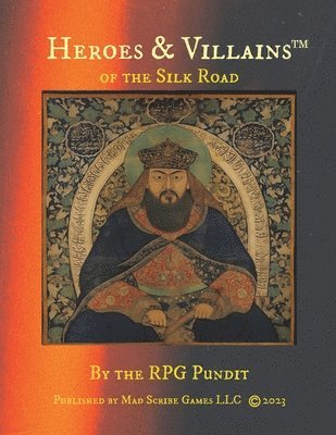 The Rpg Pundit - Heroes & Villains of the Silk Road, Häftad