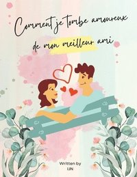 bokomslag Comment je tombe amoureux de mon meilleur ami