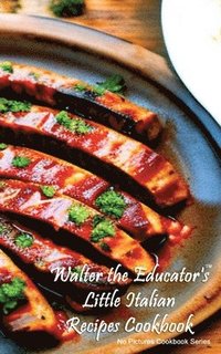 bokomslag Walter the Educator's Little Italian Recipes Cookbook