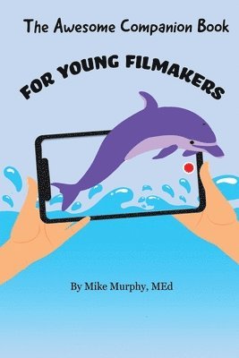 Mike Murphy - Awesome Companion Book for Young Filmmakers, Häftad