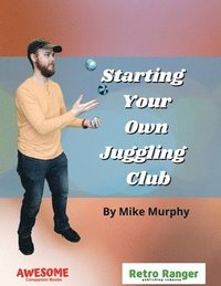 bokomslag Starting Your Own Juggling Club