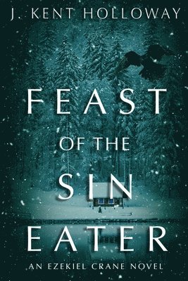 J. Kent Holloway - Feast of the Sin Eater, Häftad