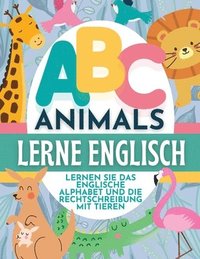 bokomslag ABC Animals Lerne Englisch - Lernen Sie Das Englische Alphabet Und Die Rechtschreibung Mit Tieren