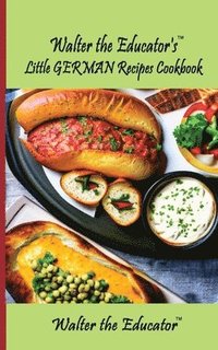 bokomslag Walter the Educator's Little German Recipes Cookbook