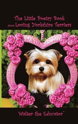 Little Poetry Book about Loving Yorkshire Terriers