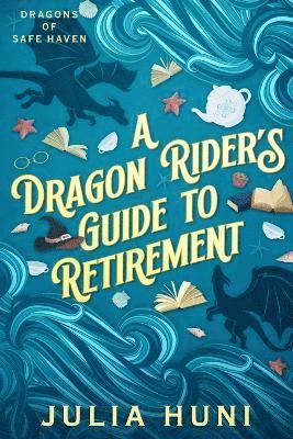 Julia Huni, Lia Huni - Dragon Rider's Guide to Retirement, Häftad