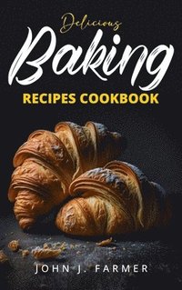 bokomslag Delicious Baking Recipes Cookbook