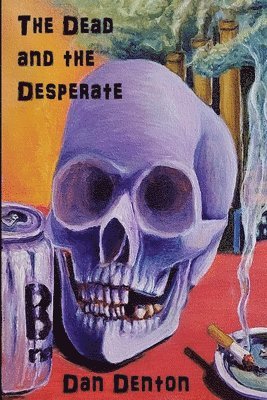 bokomslag The Dead and the Desperate
