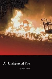 bokomslag An Unsheltered Fire