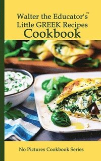 bokomslag Walter the Educator's Little Greek Recipes Cookbook