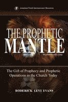 bokomslag The Prophetic Mantle: The Gift of Prophecy and Prophetic Operations in the Church Today