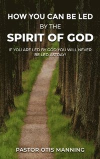 bokomslag How You Can Be Led by the Spirit of God