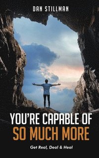 bokomslag You're Capable Of So Much More: Get Real, Deal & Heal