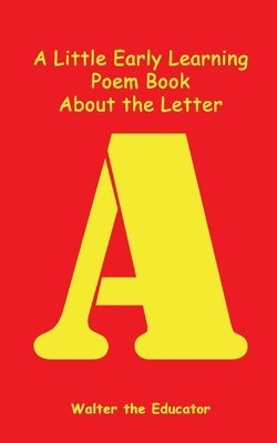 bokomslag Little Early Learning Poem Book About the Letter A