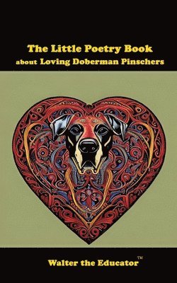 The Little Poetry Book about Loving Doberman Pinschers 1