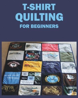 bokomslag T-Shirt Quilting for Beginners