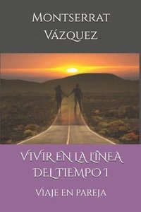 bokomslag Vivir En La L Nea Del Tiempo I: Viaje En