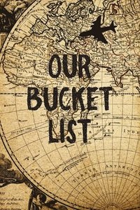bokomslag Our Bucket List: Old Map Couples Travel Bucket List