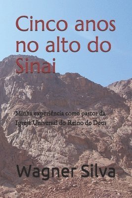 bokomslag Cinco anos no alto do Sinai: Minha experiência como pastor da Igreja Universal do Reino de Deus