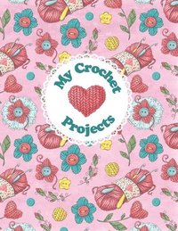 bokomslag My Crochet Projects: Bright and Colorful Yarn & Crochet Hooks on a Pink Background, Glossy Finish