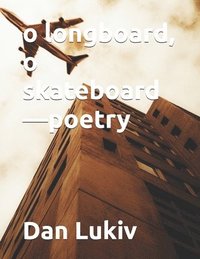 bokomslag O Longboard, O Skateboard-Poetry
