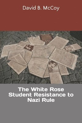 bokomslag The White Rose Student Resistance To Naz
