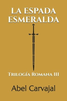 La Espada Esmeralda: Trilogía Romana III 1