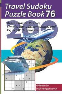 bokomslag Travel Sudoku Puzzle Book 76: 200 Brain Booster Puzzles - Simple, Easy, Intermediate, and Expert with Solutions