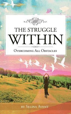 bokomslag The Struggle Within: Overcoming All Obstacles