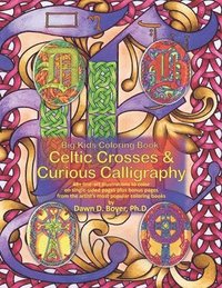 bokomslag Big Kids Coloring Book: Celtic Crosses & Curious Calligraphy: 48+ line-art illustrations to color on single-sided pages plus bonus pages from