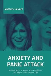 bokomslag Anxiety and Panic Attack: Brilliant Ways to Regain Your Confidence and Take Control of Your Life