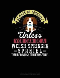 bokomslag Always Be Yourself Unless You Can Be a Welsh Springer Spaniel Then Be a Welsh Springer Spaniel: 6 Columns Columnar Pad