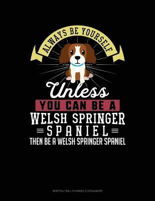 Always Be Yourself Unless You Can Be a Welsh Springer Spaniel Then Be a Welsh Springer Spaniel: 6 Columns Columnar Pad 1