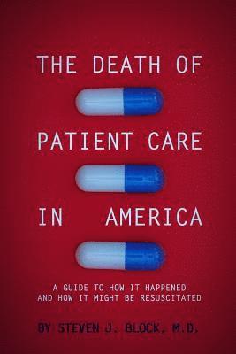 bokomslag The Death of Patient Care in America