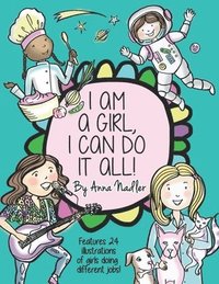bokomslag I Am A Girl, I Can Do It All!: A Unique