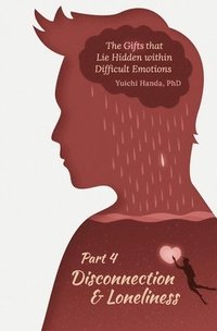 bokomslag Gifts that Lie Hidden within Difficult Emotions (Part 4)