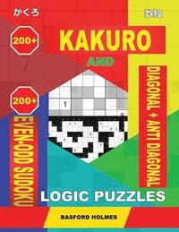 bokomslag 200 Kakuro and 200 Even-Odd Sudoku Diagonal + Anti Diagonal Logic Puzzles.: Kakuro 7x7 + 11x11 + 16x16 + 20x20 and 200 Sudoku All Levels.