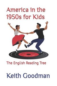 bokomslag America in the 1950s for Kids: The English Reading Tree