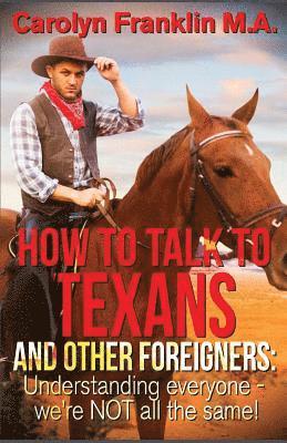 bokomslag How to Talk to a Texan and Other Foreigners: Understanding Everyone - We're Not All the Same!