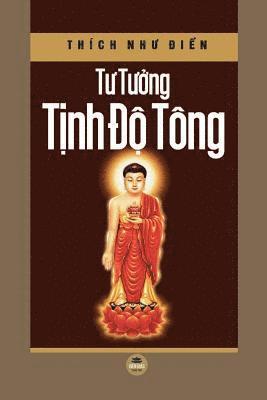 Thích Như Điển, Thích Nh&#432; &#272;i&#7875;n, Thích Nhu Ði¿n, Thích Nh¿ ¿i¿n, Nguyễn Minh Tiến, Nguy&#7877;n Minh Ti&#7871;n, Nguy¿n Minh Ti¿n, Nguy¿N Minh Ti¿N - Tư tưởng Tịnh độ tông, Häftad