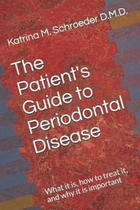 bokomslag The Patient's Guide to Periodontal Disease: What it is, how to treat it, and why it is important