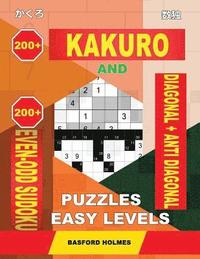 bokomslag 200 Kakuro and 200 Even-Odd Sudoku Diagonal + Anti Diagonal Puzzles Easy Levels.: Kakuro 7x7 + 9x9 + 10x10 + 11x11 and 200 Sudoku Light Logic Puzzles.