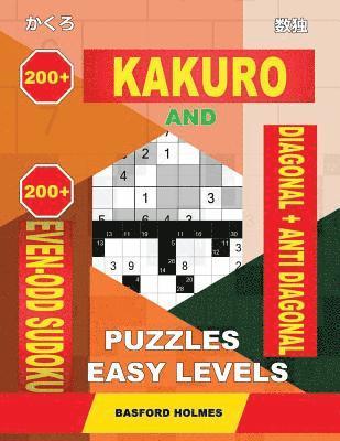 bokomslag 200 Kakuro and 200 Even-Odd Sudoku Diagonal + Anti Diagonal Puzzles Easy Levels.: Kakuro 7x7 + 9x9 + 10x10 + 11x11 and 200 Sudoku Light Logic Puzzles.